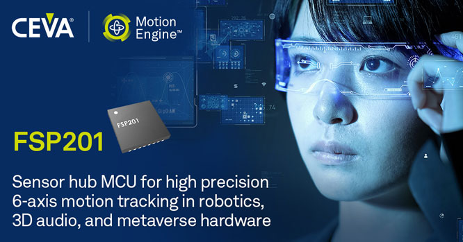CEVA扩展传感器融合产品线，推出用于高精度运动跟踪和方向检测的全新传感器中枢 MCU