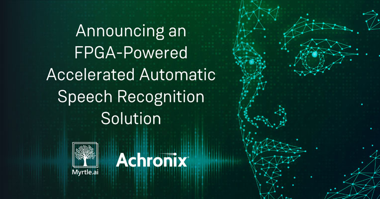 Achronix推出基于FPGA的加速自动语音识别解决方案