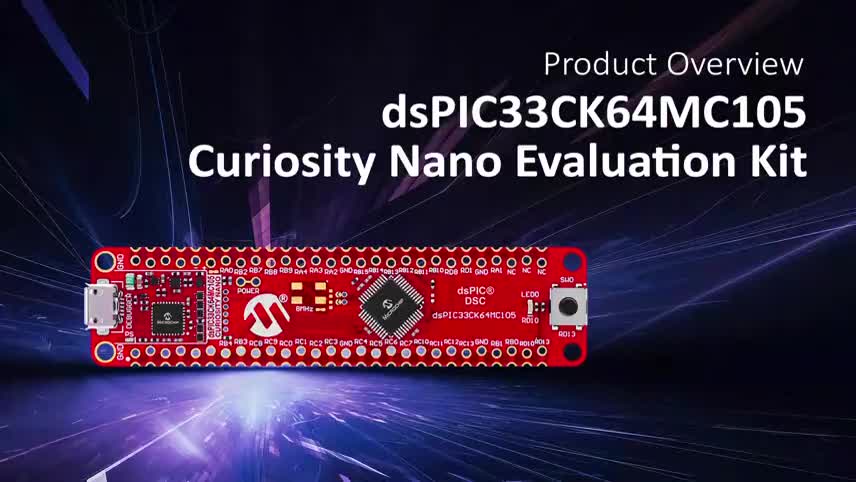 dsPIC33CK64MC105 Curiosity Nano 评估工具包概述视频